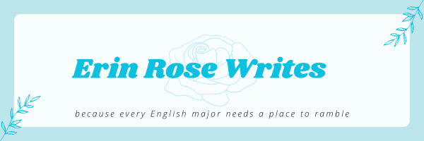 A header that says "Erin Rose Writes." Beneath, the text reads "because every English major needs a place to ramble." There is the outline of a rose in blue behind the text.